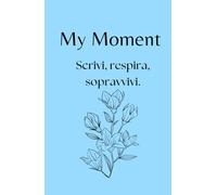 My Moment - Planner 90 giorni per depressione, ansia e trauma emotivo: Un diario guidato e sicuro, con pagine di sicurezza emotiva, esercizi di grounding e zero pressione alla perfezione.