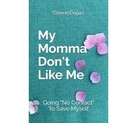 My Momma Don't Like Me: Going "No Contact" To Save Myself