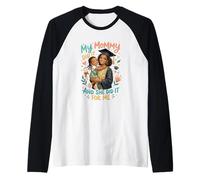 My Mommy Did It and She Did It for Me Graduation Maternité Manche Raglan