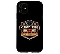 My Mommy Did It Graduated Mom Proud Boy Mother Coque pour iPhone 11