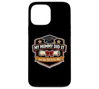 My Mommy Did It Graduated Mom Proud Boy Mother Coque pour iPhone 13 Pro Max