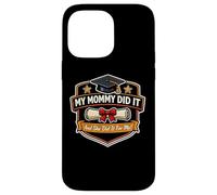 My Mommy Did It Graduated Mom Proud Boy Mother Coque pour iPhone 14 Pro Max