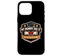 My Mommy Did It Graduated Mom Proud Boy Mother Coque pour iPhone 16 Pro Max