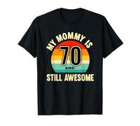 My Mommy is 70 and Still Awesome, Mom is 70 Gifts T-Shirt