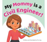My Mommy is a Civil Engineer!: An Educational STEM Career Picture Book for Kids About Infrastructure, City Planning, and Building Safe Communities