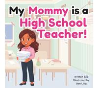 My Mommy Is A High School Teacher!: Educational Children's Picture Book About Real Community Helper Careers