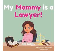 My Mommy is a Lawyer!: An Educational Rhyming Picture Book About Being an Attorney