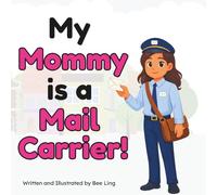 My Mommy Is A Mail Carrier!: An Educational Children's Picture Book About Community Helper Careers