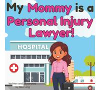 My Mommy is a Personal Injury Lawyer!: An Educational Picture Book About Attorneys Who Help People When They Get Hurt