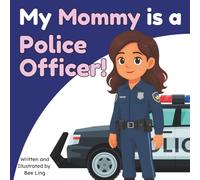My Mommy Is A Police Officer!: An Educational Children's Picture Book That Celebrates Real Community Helper Careers