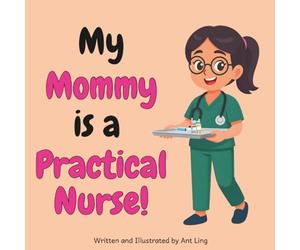 My Mommy is a Practical Nurse!: Children’s nurse picture book that teaches about real medical careers. Perfect for inspiring curious kids who love science.