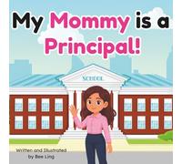 My Mommy Is A Principal!: An Educational Children's Picture Book About Real Community Helper Careers