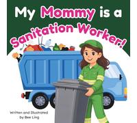 My Mommy Is A Sanitation Worker!: An Educational Children's Picture Book About Community Helper Careers