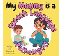 My Mommy Is A Speech Language Pathologist!: Educational Children’s Picture Book About Real Medical Careers In Allied Healthcare Professions