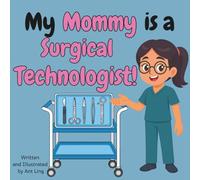 My Mommy Is A Surgical Technologist!: Kids' Picture Book That Teaches About Real Medical Careers And Allied Healthcare Professions