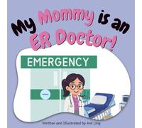 My Mommy is an ER Doctor!: Educational baby book gift for new ER parent doctors, Emergency Room, STEM, science, medicine, birthday, mother's day, baby shower