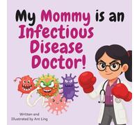 My Mommy is an Infectious Disease Doctor!: Educational children’s doctor picture book about real medical careers. Perfect for curious kids who love STEM, medicine, and healthcare heroes.