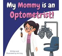 My Mommy is an Optometrist!: Educational children’s doctor picture book about real medical careers. Perfect for curious kids who love STEM, medicine, and healthcare heroes.