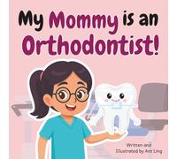 My Mommy is an Orthodontist!: Doctor picture book for children about real medical careers. Perfect for inspiring curious kids who love STEM, medicine, and healthcare heroes.