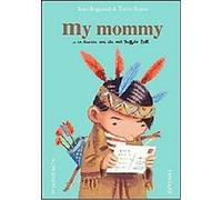 My Mommy Is in America and She Met Buffalo Bill Emile Bravo, Jean Regnaud (Auteur)