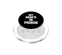 My Mom's in Prison - Dire drôle Sarcastique Mignon Cool Fantaisie PopSockets PopGrip pour MagSafe