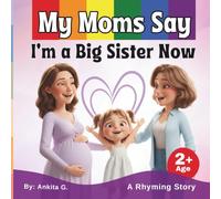 My Moms Say I’m a Big Sister Now: LGBTQ Children book of Two-Mom Family | Lesbian Parents | Sibling Love