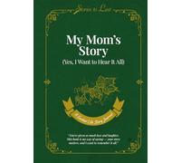 My Mom's Story: (Yes, I Want to Hear It All)