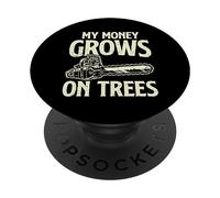 My Money Grown on Trees Logger Tronçonneuse Arboriste PopSockets PopGrip Adhésif