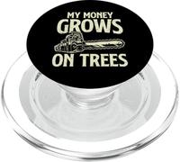 My Money Grown on Trees Logger Tronçonneuse Arboriste PopSockets PopGrip pour MagSafe