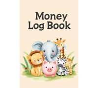 My Money Log Book for Kids: Beginner Money Management Log for Kids | Savings Goals, Spending Records & Beginner Budget Planner Pages