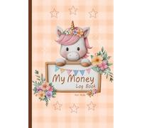 My Money Log Book For Kids: Savings account register book for kids, 5 Column Ledger, Money Education For Kids, For Girls, For Boy ( cute little unicorn )