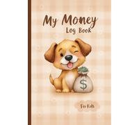 My Money Log Book For Kids: Savings account register book for kids, 5 Column Ledger, Money Education For Kids, For Girls, For Boy ( A cute dog with a money bag. )