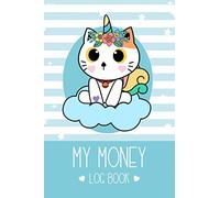 My Money Log Book: savings account register book for kids, 5 Column Ledger, Money Education For Kids (Cute Unicorn Cat Themed Design) - 6x9" / 110 page
