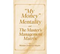 “MY MONEY” MENTALITY AND THE MASTER’S MANAGEMENT MATRIX