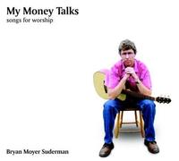 My Money Talks: Songs for Worship [SINGLE]