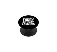 My Money's Funny But It Ain't Laughing - PopSockets PopGrip Adhésif