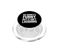 My Money's Funny But It Ain't Laughing - PopSockets PopGrip pour MagSafe