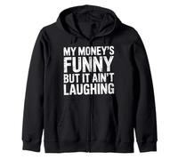 My Money's Funny But It Ain't Laughing - Sweat à Capuche