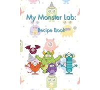 My Monster Lab: Recipe Book: Children's Recipe Book Journal for their own recipe creations
