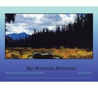 My Montana Moments: Montana Photography and Poetry