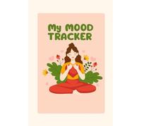 My MOOD TRACKER: Mood Tracker Journal for Girls and Women | Self-Care Journal: Cultivate Mindfulness, Positivity, and Growth