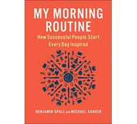 My Morning Routine: How Successful People Start Every Day Inspired