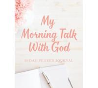 My Morning Talk With God: 40-Day Prayer Journal