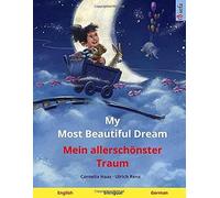 My Most Beautiful Dream Mein Allerschoenster Traum (English German): Bilingual Children's Book, Age 3-4 And Up (Sefa Picture Books In Two Languages)