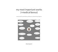 my most important works (+medical bonus): manuscript for presidents, professors and scientists