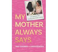 My Mother Always Says: 25 Lessons for Finding the Silver Lining