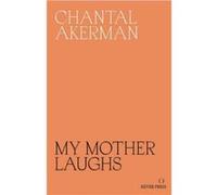 My Mother Laughs by Chantal Akerman Unknown (Auteur)