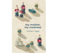 My Mother My Madness - Higgs, Colleen - Catalyst Collective - ebook (ePub) - Livre