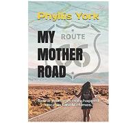 My Mother Road: Some Journeys Only Happen Once In Two Lifetimes.