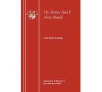 My Mother Said I Never Should Charlotte Keatley (Auteur)